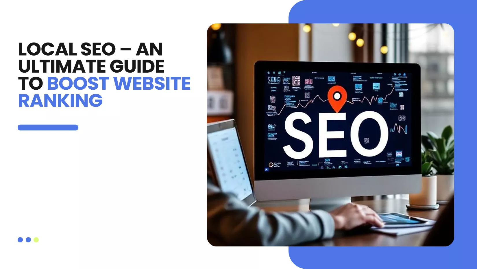 Local SEO – An Ultimate Guide to Boost Website Ranking